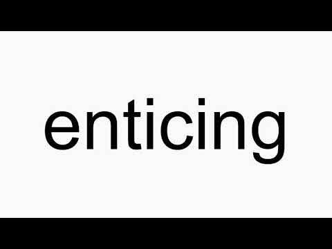 how to pronounce enticing