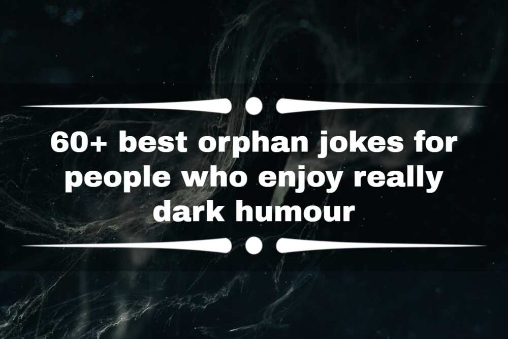 dark humor jokes no limits orphans