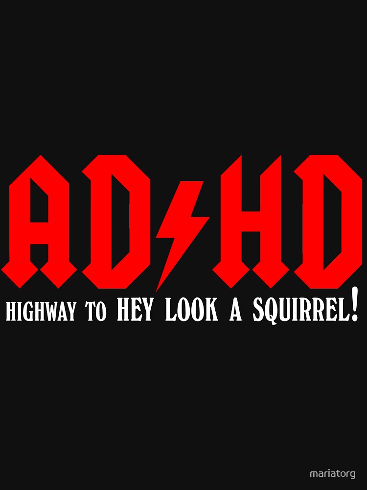 adhd highway to hey look a squirrel