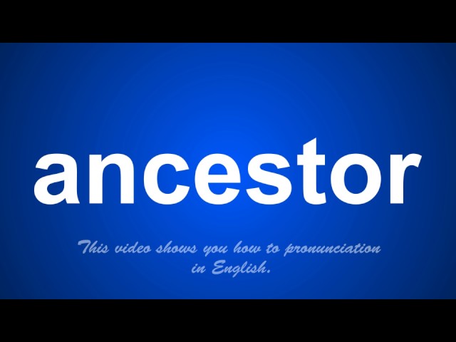 ancestor pronunciation in english