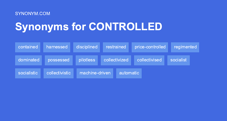 antonym of controlled