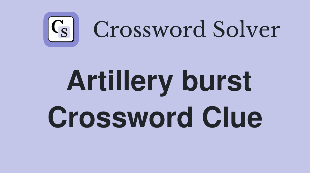 artillery burst crossword clue
