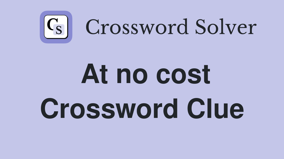 at no cost crossword clue