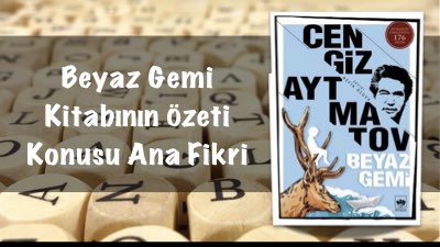 beyaz gemi ana fikri