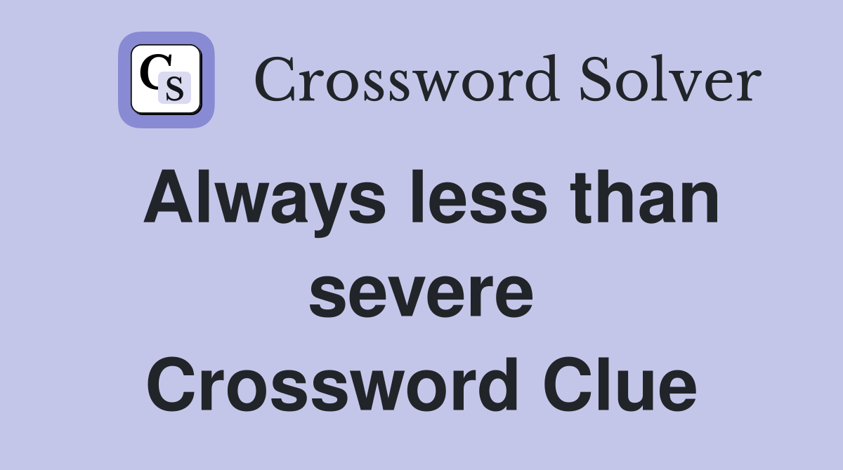 becoming less severe crossword clue