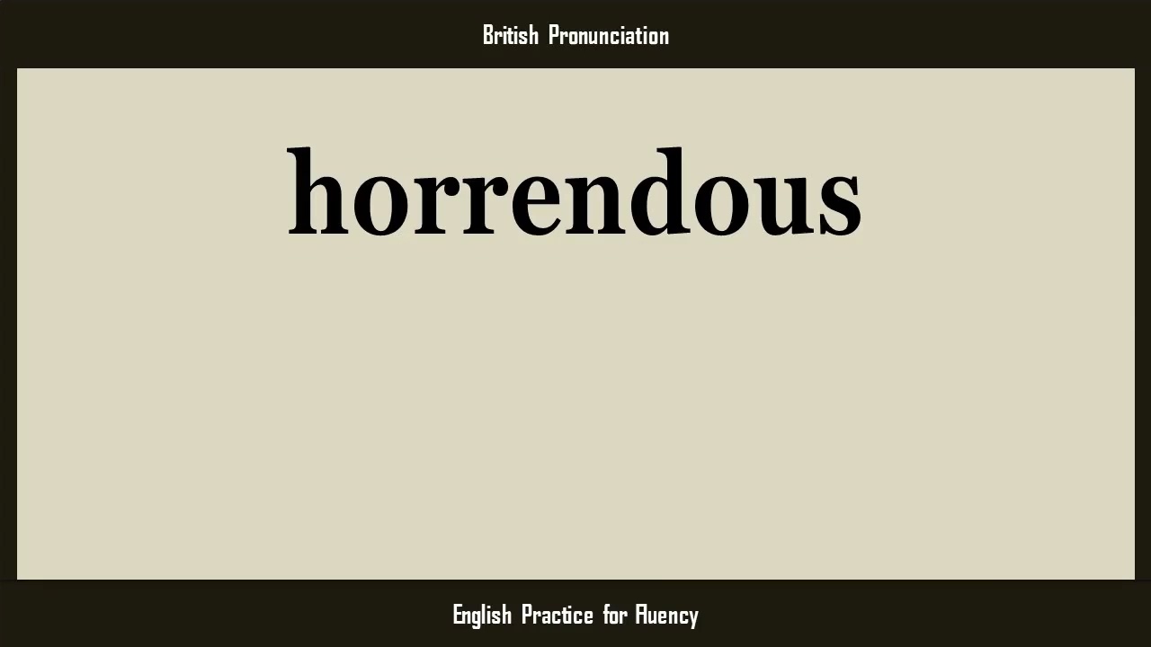 how to pronounce horrendous