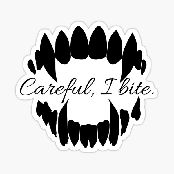 careful_i_bite