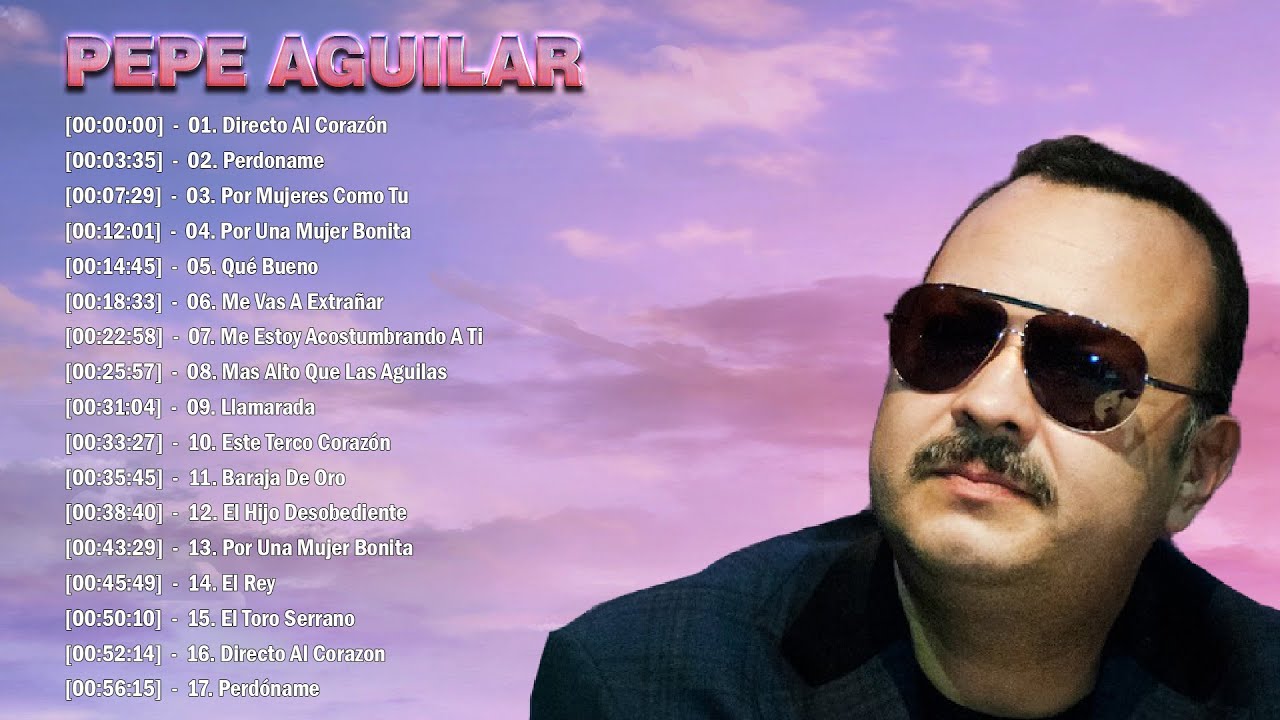 canciones de pepe aguilar