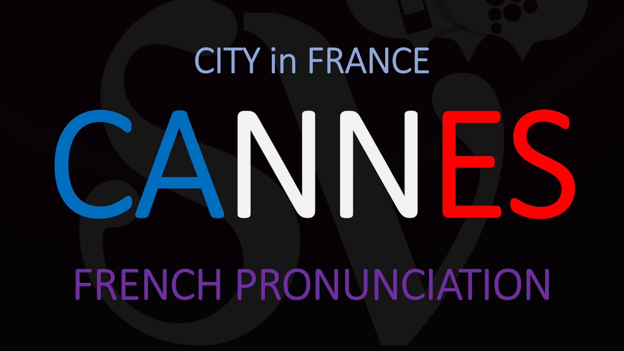 cannes france pronunciation