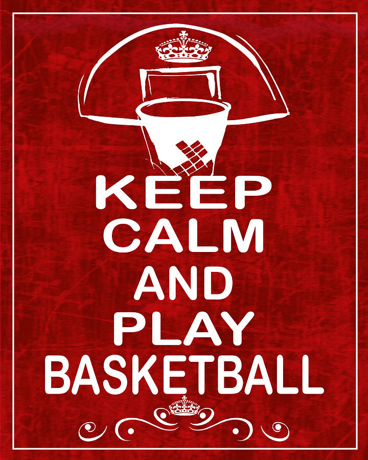 keep calm and play basketball