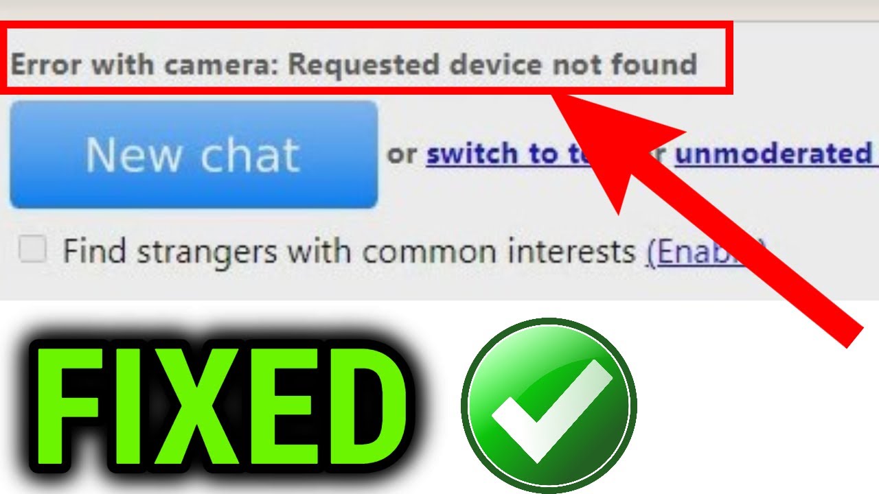 omegle error with camera requested device not found