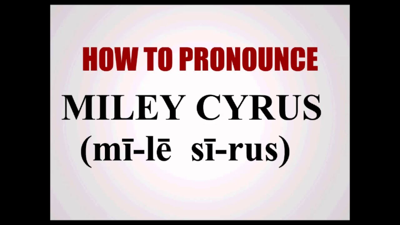 how to pronounce miley cyrus