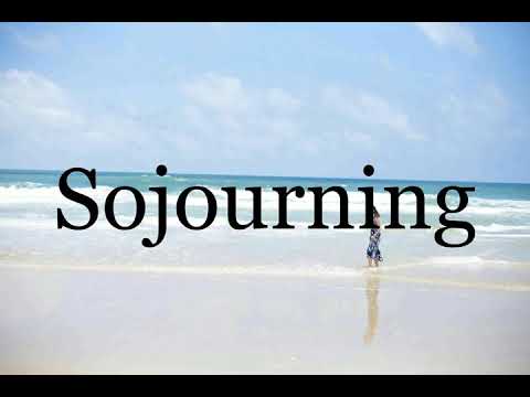 sojourning pronunciation