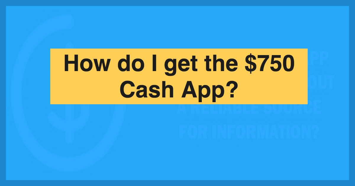earn 750 on cash app