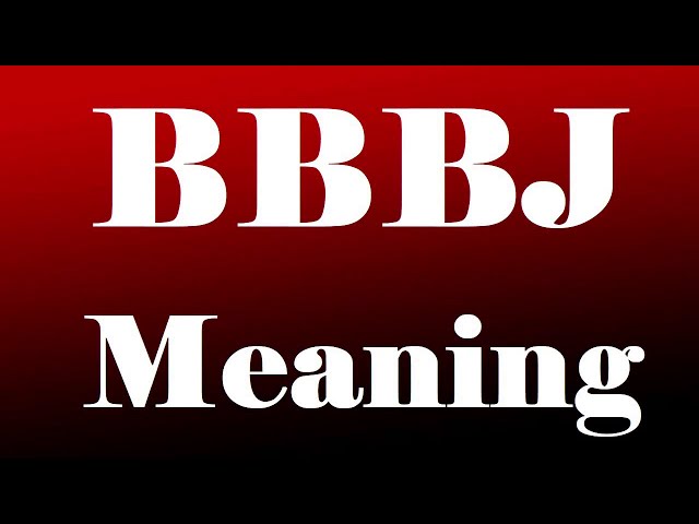 bbbj meaning