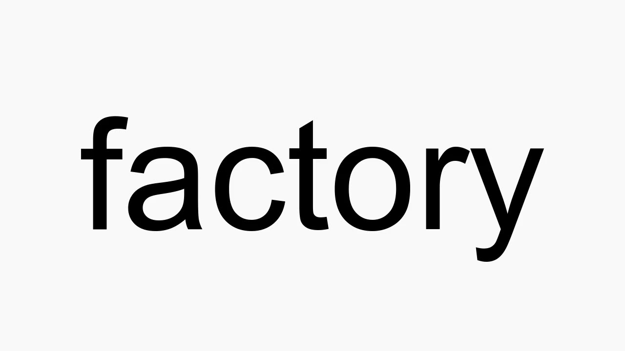 how to pronounce factory