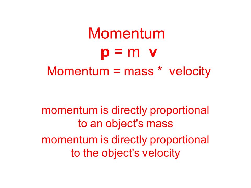 momentum is directly proportional to