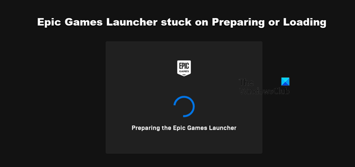 epic games launcher stuck on preparing