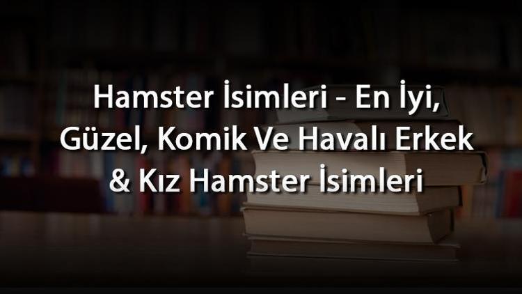 erkek hamster isimleri