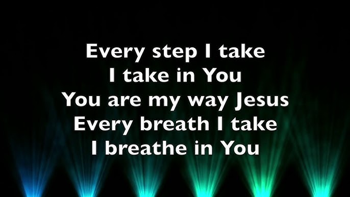 every step i take i take in you lyrics