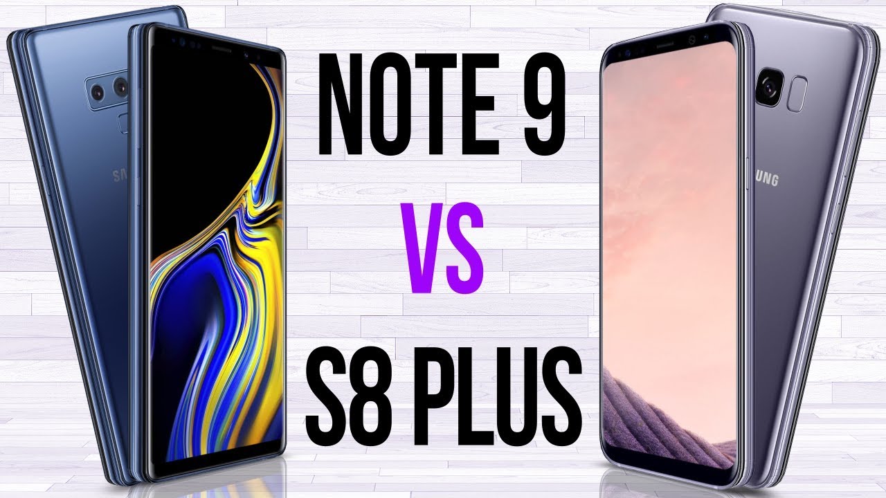 galaxy s8 plus vs note 9