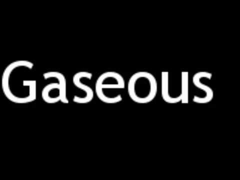 gaseous pronunciation