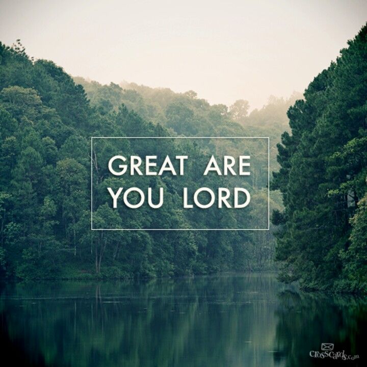 great our you lord