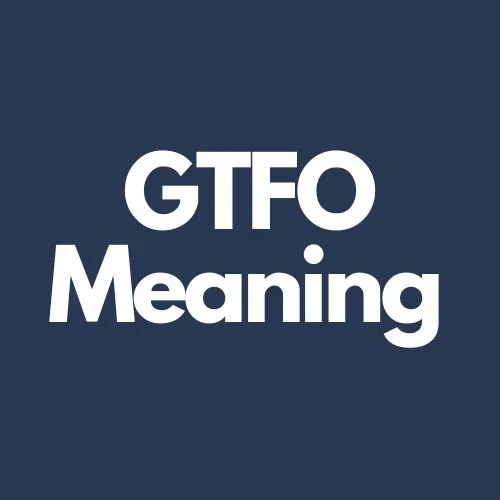 gtfo meaning in text