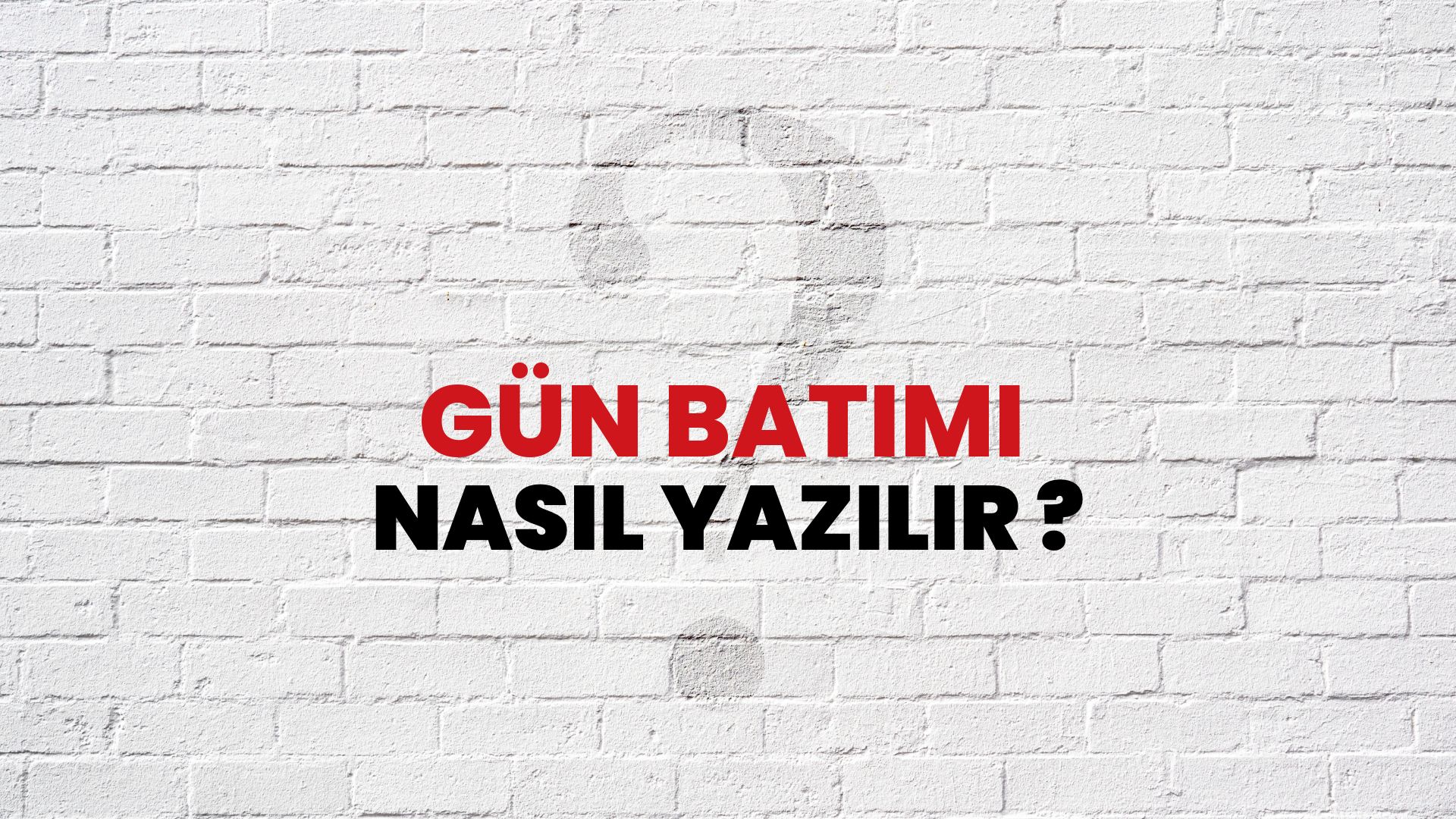 günbatımı nasıl yazılır