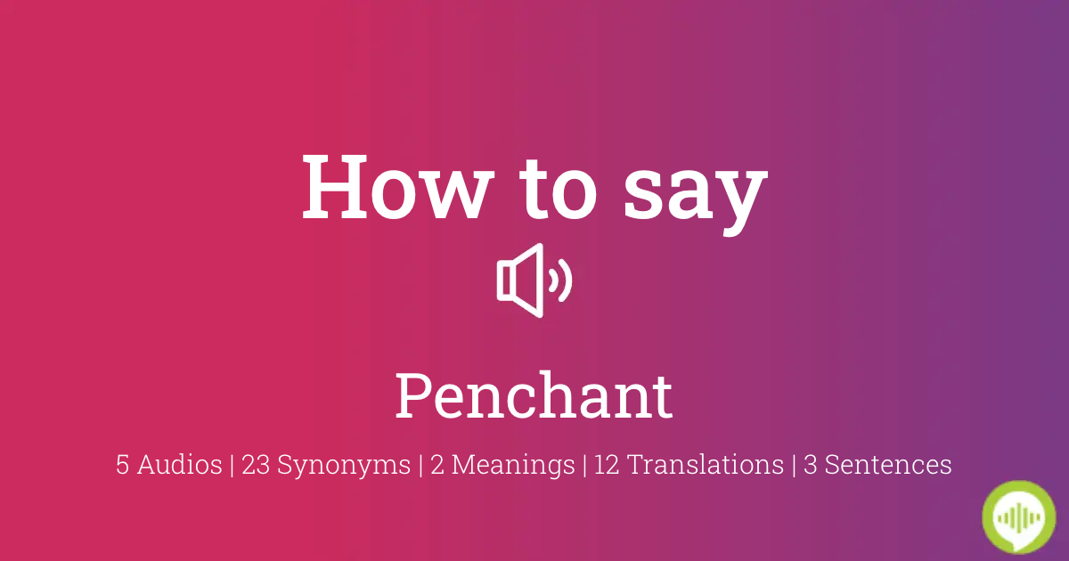 how do you pronounce penchant