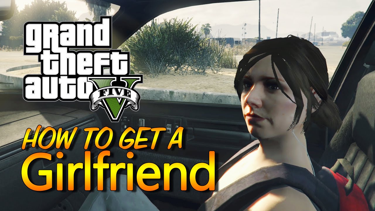 how to get a girlfriend in gta 5