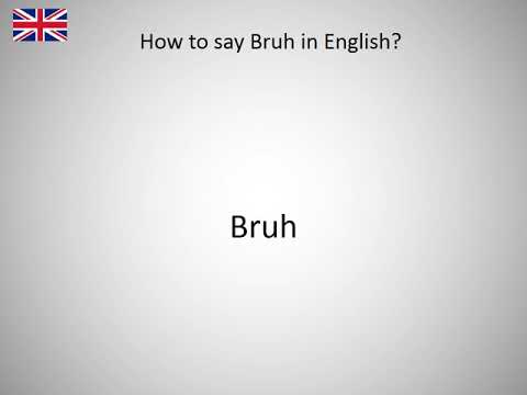 how to pronounce bruh