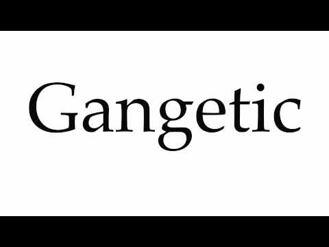 how to pronounce gangetic