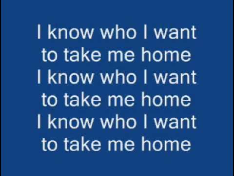 i know who i want to take me home song