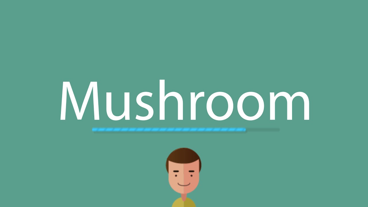 mushroom pronunciation