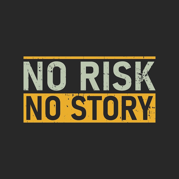 no risk no story traducción