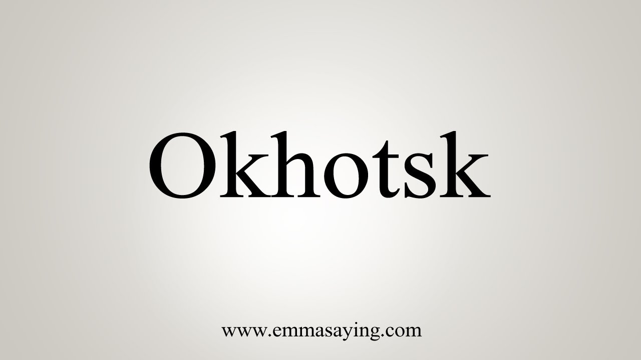 okhotsk pronunciation