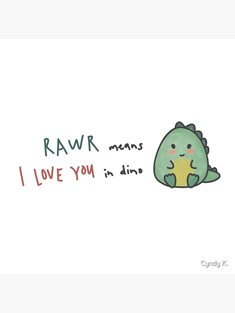 rawr in dinosaur means i love you