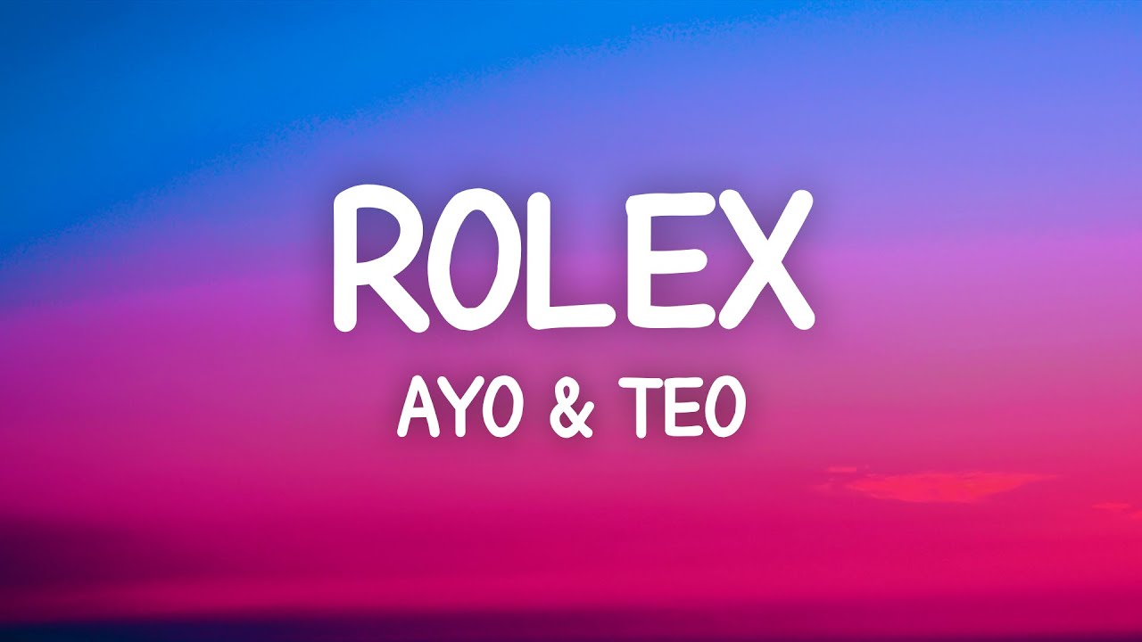 rolex lyrics ayo and teo