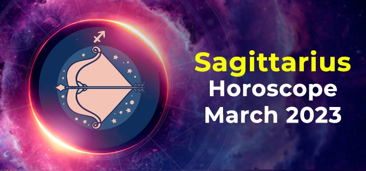 sagittarius march 2023 horoscope