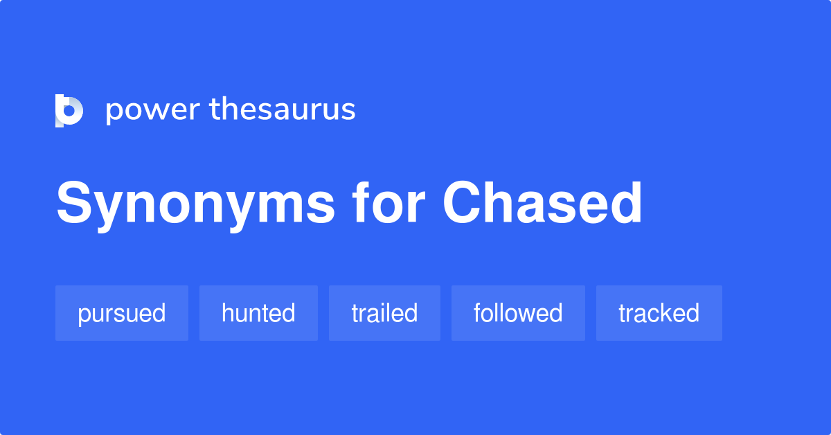 synonyms for chased