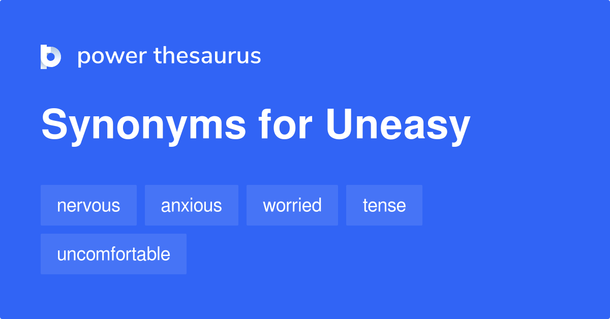 synonyms of uneasy