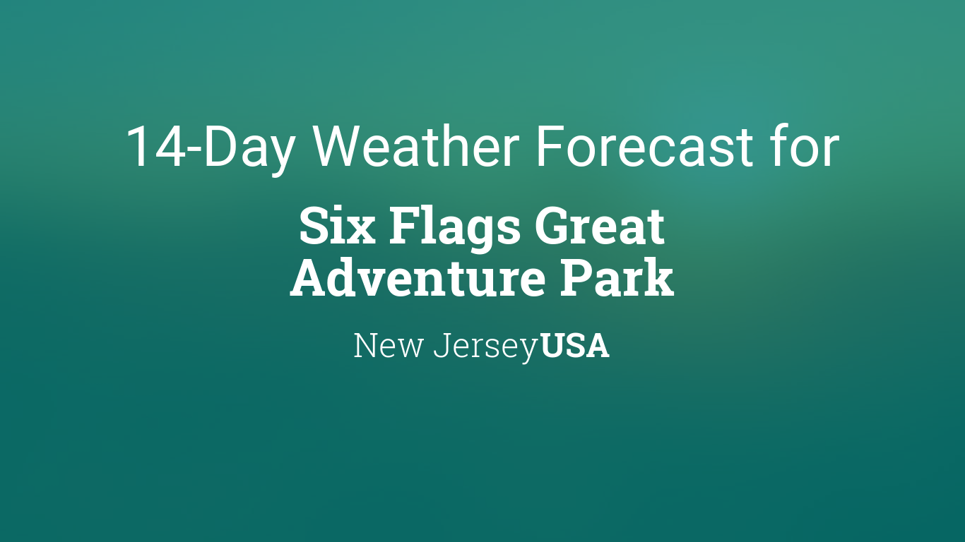 weather tomorrow six flags nj