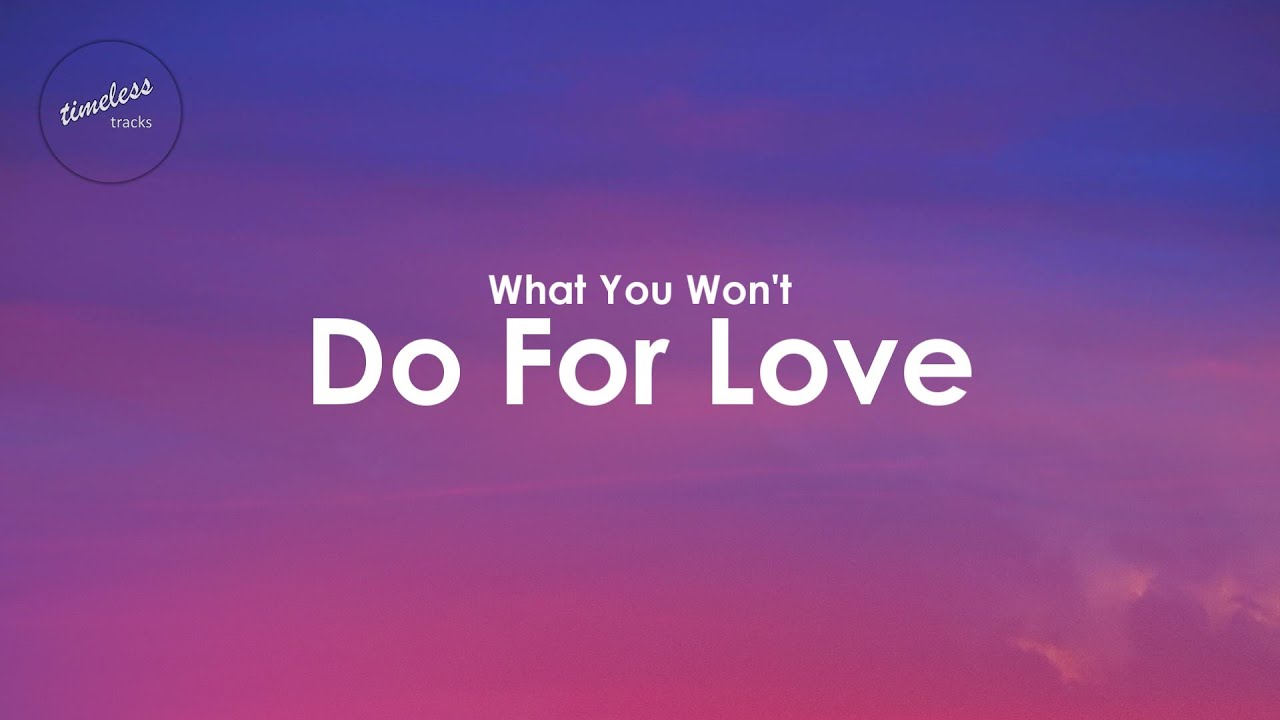 what you won t do for love lyrics