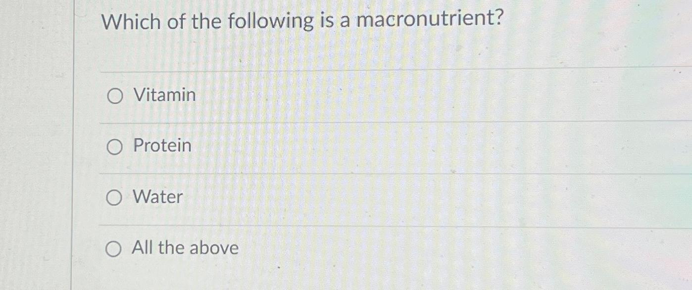 which of the following is a macronutrient