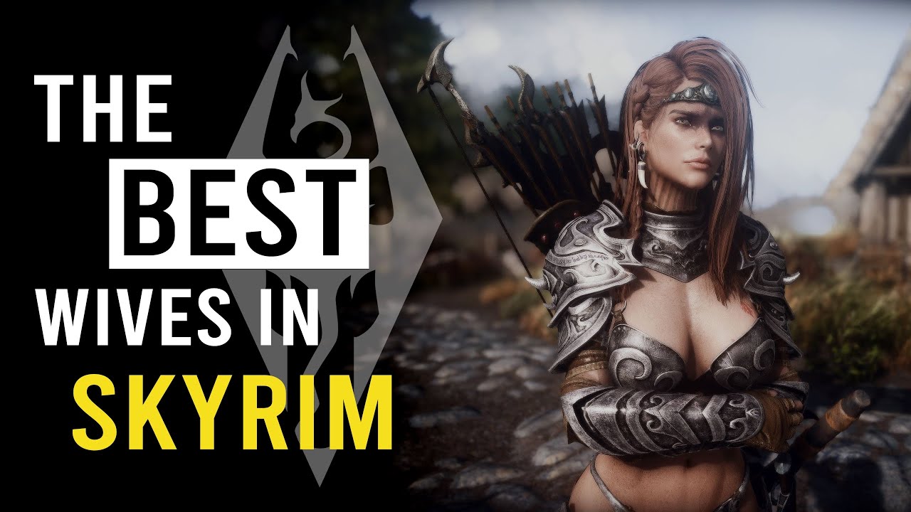 who is the best woman to marry in skyrim